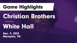 Christian Brothers  vs White Hall  Game Highlights - Dec. 9, 2023