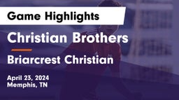 Christian Brothers  vs Briarcrest Christian  Game Highlights - April 23, 2024