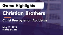 Christian Brothers  vs Christ Presbyterian Academy Game Highlights - May 17, 2024