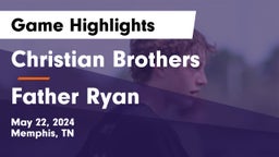 Christian Brothers  vs Father Ryan  Game Highlights - May 22, 2024