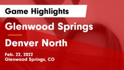 Glenwood Springs  vs Denver North  Game Highlights - Feb. 22, 2022