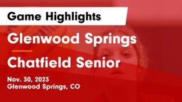 Glenwood Springs  vs Chatfield Senior  Game Highlights - Nov. 30, 2023