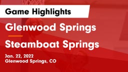 Glenwood Springs  vs Steamboat Springs  Game Highlights - Jan. 22, 2022