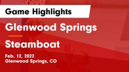 Glenwood Springs  vs Steamboat Game Highlights - Feb. 12, 2022