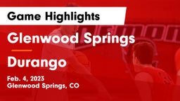 Glenwood Springs  vs Durango  Game Highlights - Feb. 4, 2023