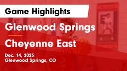 Glenwood Springs  vs Cheyenne East Game Highlights - Dec. 14, 2023