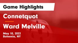 Connetquot  vs Ward Melville  Game Highlights - May 10, 2022