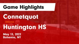 Connetquot  vs Huntington HS Game Highlights - May 13, 2022