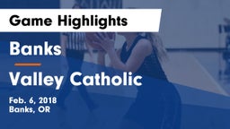 Banks  vs Valley Catholic Game Highlights - Feb. 6, 2018