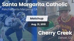 Matchup: Santa Margarita vs. Cherry Creek  2018