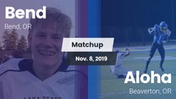 Matchup: Bend  vs. Aloha  2019