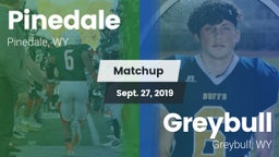 Matchup: Pinedale  vs. Greybull  2019