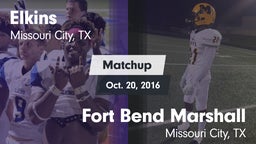 Matchup: Elkins  vs. Fort Bend Marshall  2016