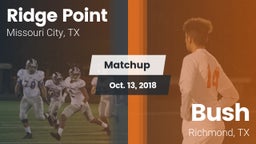 Matchup: Ridge Point vs. Bush  2018