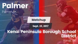 Matchup: Palmer  vs. Kenai Peninsula Borough School District  2017