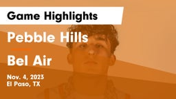 Pebble Hills  vs Bel Air  Game Highlights - Nov. 4, 2023