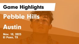 Pebble Hills  vs Austin  Game Highlights - Nov. 10, 2023