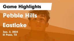 Pebble Hills  vs Eastlake  Game Highlights - Jan. 2, 2024