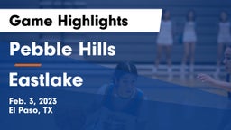 Pebble Hills  vs Eastlake  Game Highlights - Feb. 3, 2023
