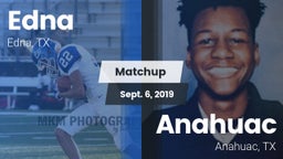 Matchup: Edna  vs. Anahuac  2019