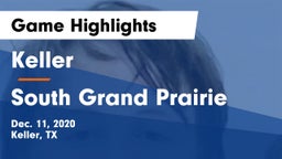 Keller  vs South Grand Prairie  Game Highlights - Dec. 11, 2020