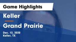 Keller  vs Grand Prairie  Game Highlights - Dec. 12, 2020
