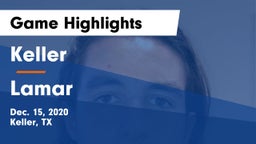 Keller  vs Lamar  Game Highlights - Dec. 15, 2020