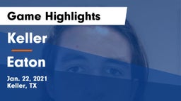 Keller  vs Eaton  Game Highlights - Jan. 22, 2021