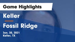 Keller  vs Fossil Ridge  Game Highlights - Jan. 30, 2021