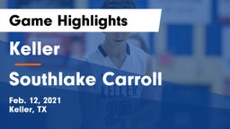 Keller  vs Southlake Carroll  Game Highlights - Feb. 12, 2021