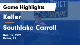 Keller  vs Southlake Carroll  Game Highlights - Dec. 19, 2023
