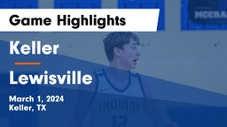 Keller  vs Lewisville Game Highlights - March 1, 2024