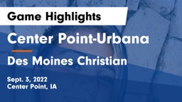 Center Point-Urbana  vs Des Moines Christian  Game Highlights - Sept. 3, 2022