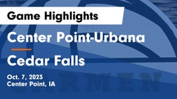 Center Point-Urbana  vs Cedar Falls  Game Highlights - Oct. 7, 2023
