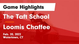 The Taft School vs Loomis Chaffee Game Highlights - Feb. 20, 2022