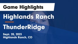 Highlands Ranch  vs ThunderRidge  Game Highlights - Sept. 20, 2023