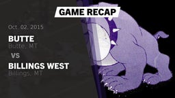 Recap: Butte  vs. Billings West  2015