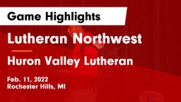 Lutheran Northwest  vs Huron Valley Lutheran Game Highlights - Feb. 11, 2022