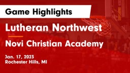 Lutheran Northwest  vs Novi Christian Academy Game Highlights - Jan. 17, 2023