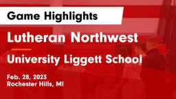 Lutheran Northwest  vs University Liggett School Game Highlights - Feb. 28, 2023