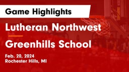 Lutheran Northwest  vs Greenhills School Game Highlights - Feb. 20, 2024