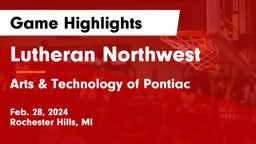 Lutheran Northwest  vs Arts & Technology of Pontiac Game Highlights - Feb. 28, 2024