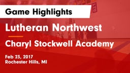Lutheran Northwest  vs Charyl Stockwell Academy Game Highlights - Feb 23, 2017
