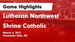 Lutheran Northwest  vs Shrine Catholic  Game Highlights - March 4, 2017