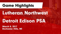 Lutheran Northwest  vs Detroit Edison PSA Game Highlights - March 8, 2017