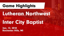 Lutheran Northwest  vs Inter City Baptist Game Highlights - Jan. 12, 2018