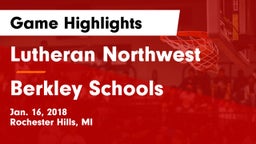 Lutheran Northwest  vs Berkley Schools Game Highlights - Jan. 16, 2018
