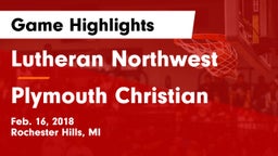 Lutheran Northwest  vs Plymouth Christian Game Highlights - Feb. 16, 2018