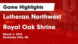 Lutheran Northwest  vs Royal Oak Shrine Game Highlights - March 2, 2018