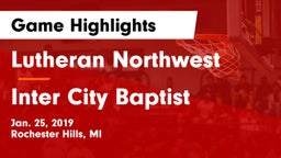 Lutheran Northwest  vs Inter City Baptist Game Highlights - Jan. 25, 2019